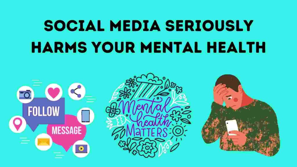 social media seriously harms your mental health