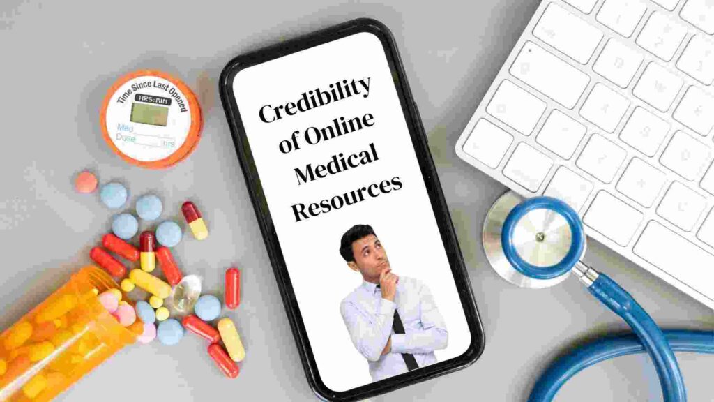 Discuss the Growing Concerns Over Credibility of Online Medical Resources.