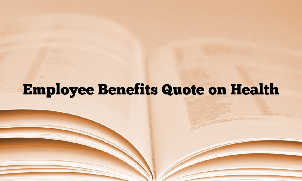 Employee Benefits Quote on Health